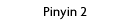 Pinyin 2
